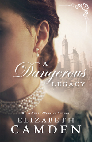A Dangerous Legacy by Elizabeth Camden Empire State Book 1 historical romance cover
