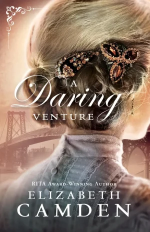 A Daring Venture by Elizabeth Camden Empire State Book 2 historical romance cover