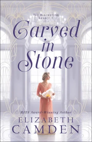 Carved in Stone by Elizabeth Camden Blackstone Legacy Book 1 historical romance cover