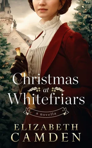 Christmas at Whitefriars novella by Elizabeth Camden Empire State series historical romance cover